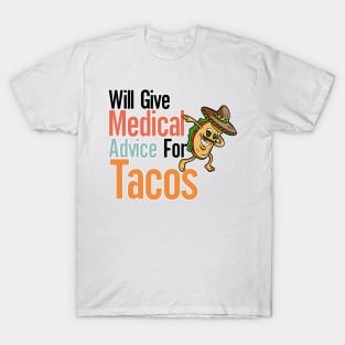 Will Give Medical Advice For Tacos T-Shirt